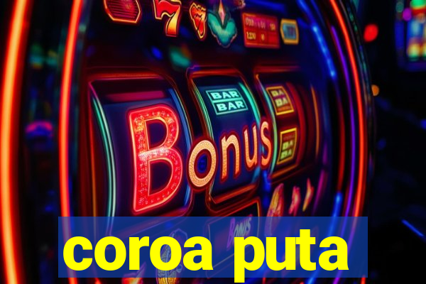 coroa puta